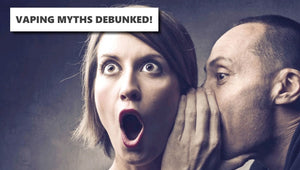 Myths About Vaping: Debunked!