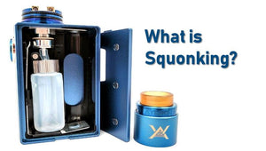 The Ultimate Vaping Guide: What Is Squonking?