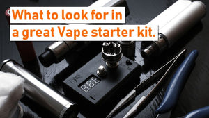 What You Should Look for in a Great Vape Starter Kit